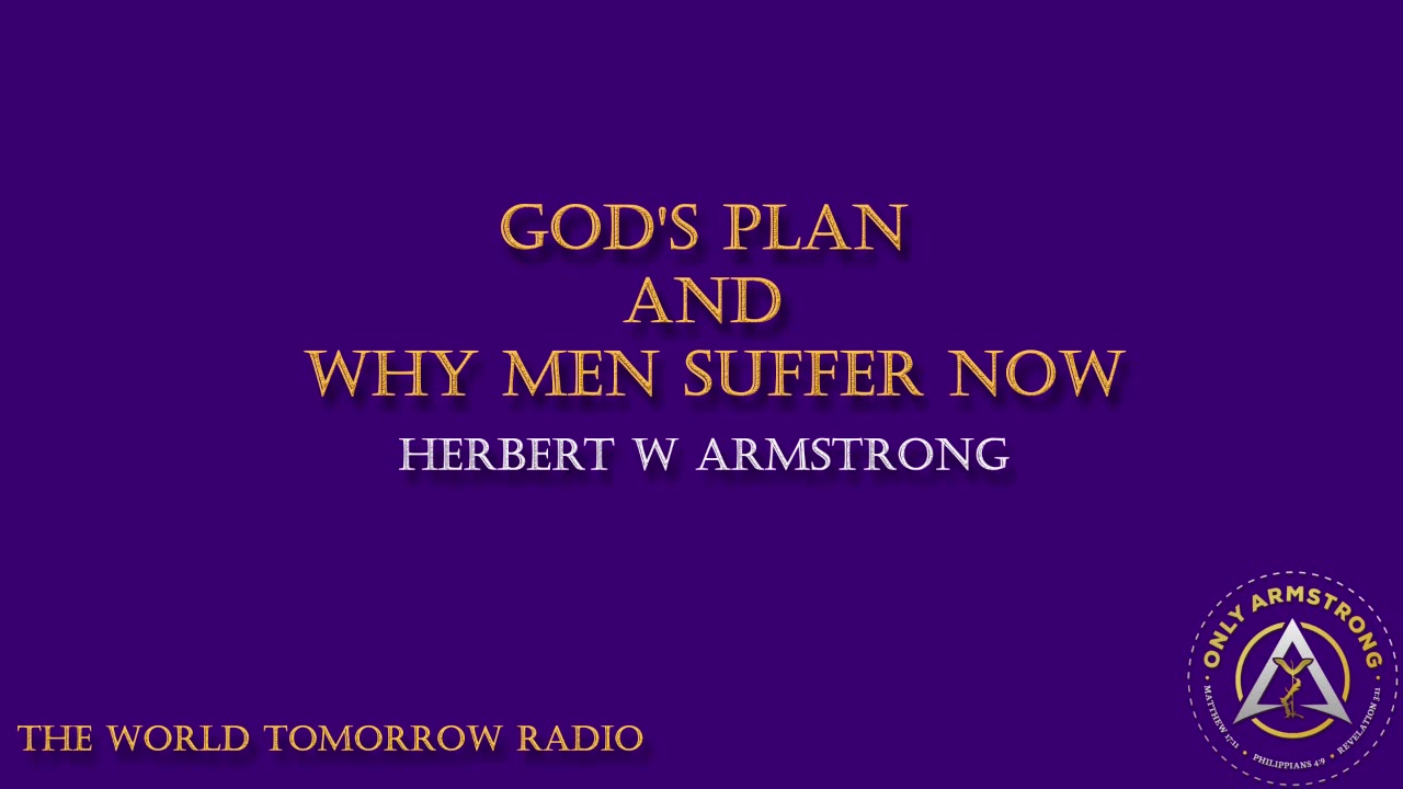 The World Tomorrow Radio- God's Plan and Why Men Suffer Now