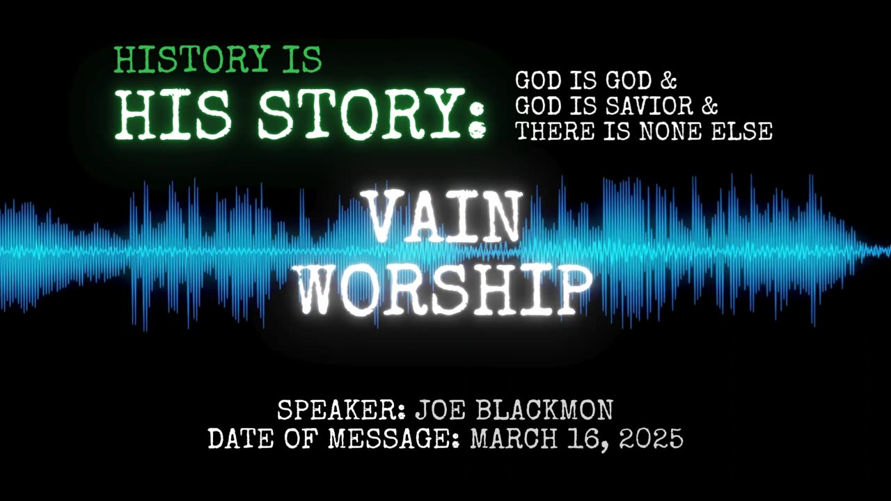 Joe Blackmon - History is His Story: Vain Worship