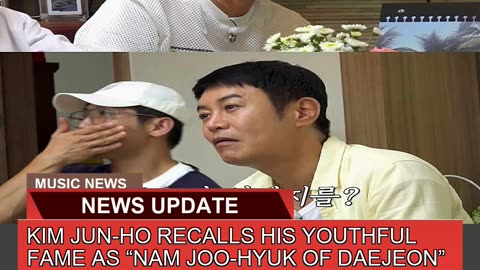 Kim Junho Recalls His Youthful Fame as Nam Jooh