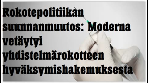Rokotepolitiikan suunnanmuutos - Moderna vetäytyi yhdistelmärokotteen hyväksymishakemuksesta