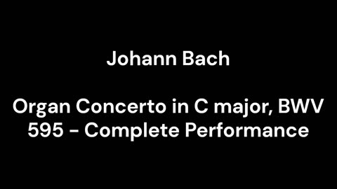 Organ Concerto in C major, BWV 595 - Complete Performance