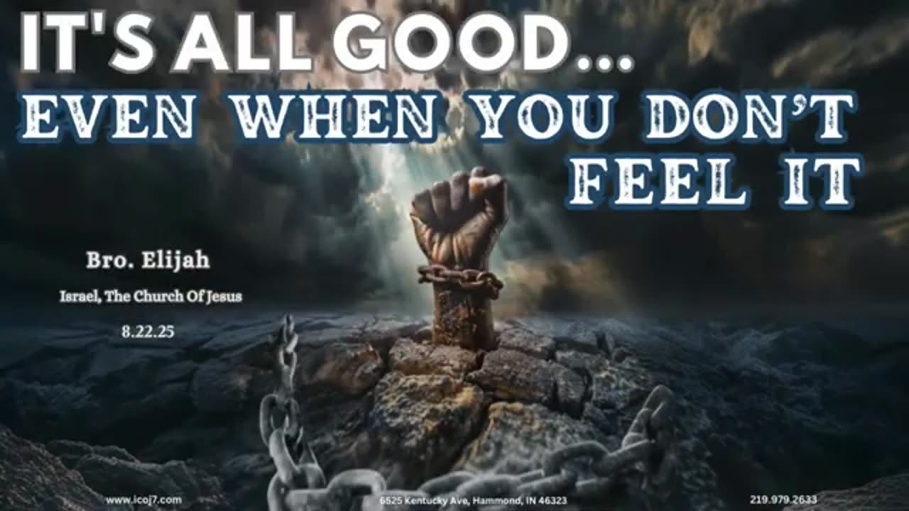 Israel The Church Of Jesus - 08/22/2025 - IT'S ALL GOOD...EVEN WHEN YOU DON’T FEEL IT