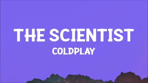 Must Watch: @coldplay - The Scientist (Lyrics)