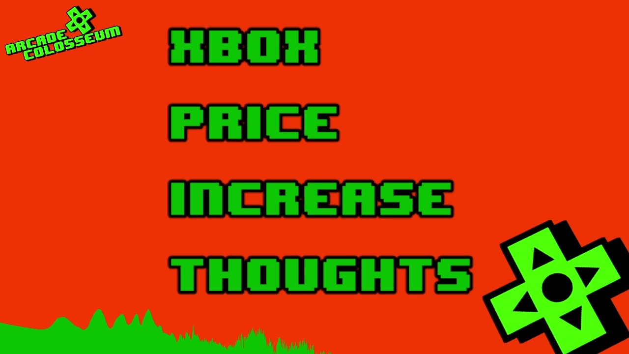 Xbox Price Increase Thoughts
