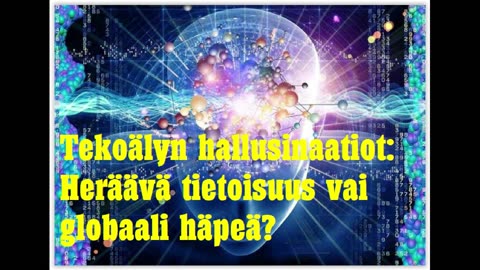 Tekoälyn hallusinaatiot - heräävä tietoisuus vai globaali häpeä