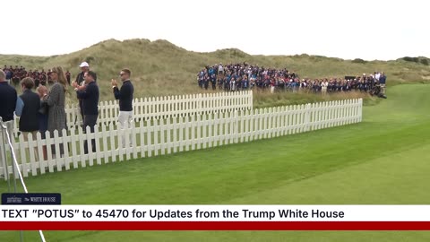 President Trump Participates in a Grand Opening Ceremony of Trump International Golf Links Aberdeen
