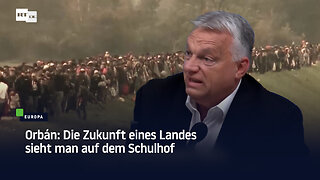 Orbán: Die Zukunft eines Landes sieht man auf dem Schulhof