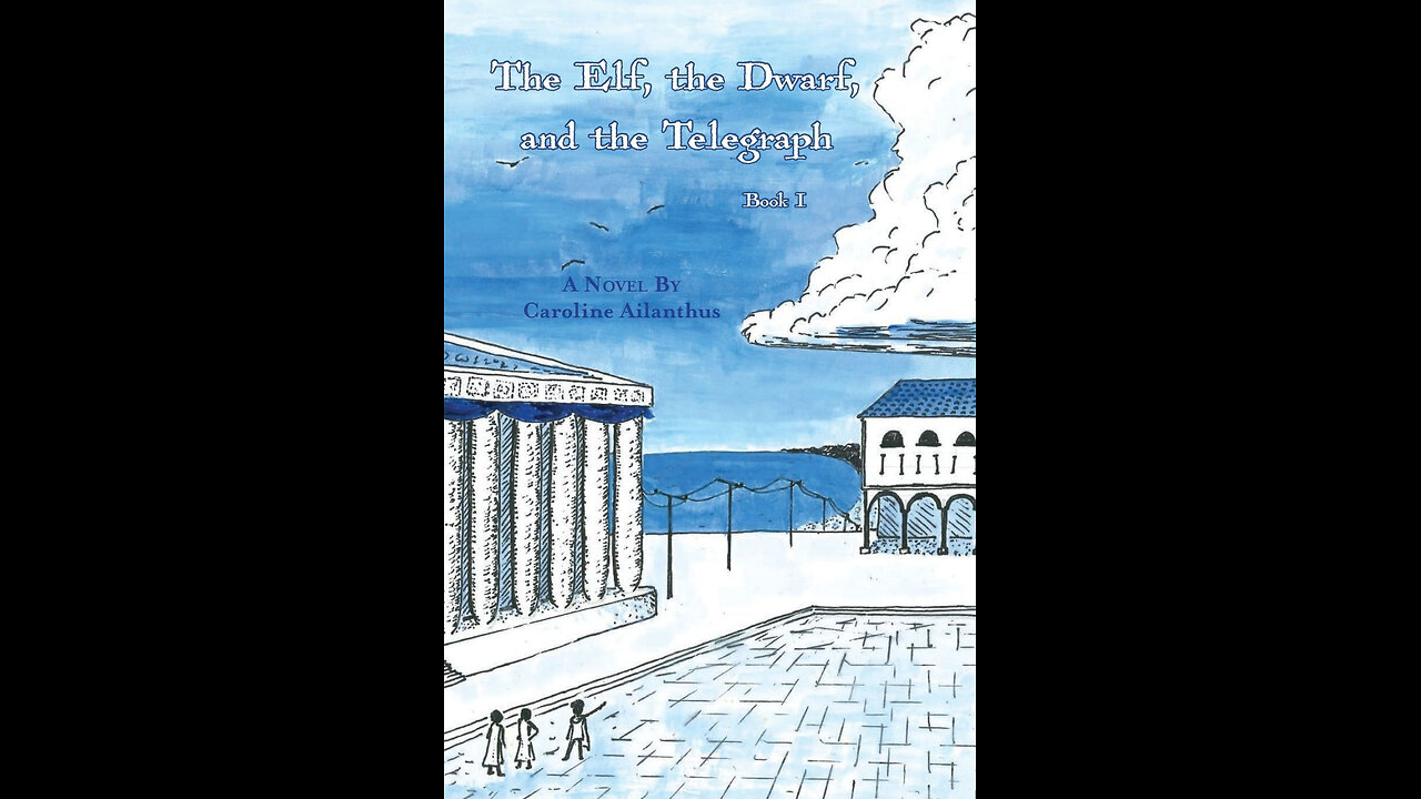 The Elf, The Dwarf, and the Telegraph: Book I with Caroline Ailanthus