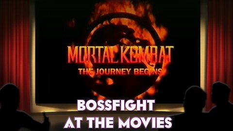 Bossfight At the Movies S4BE3 - Mortal Kombat: The Journey Begins