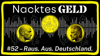 Nacktes Geld #52 – Raus. Aus. Deutschland.