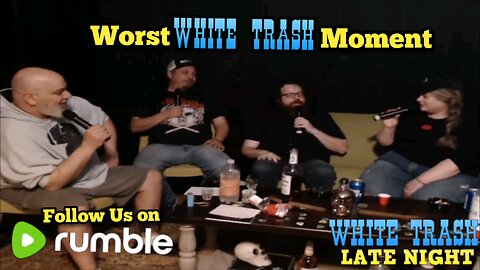 Worst White Trash Moment