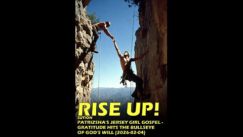 RISE UP! PATRIZSHA'S JERSEY GIRL GOSPEL - GRATITUDE HITS THE BULLSEYE OF GOD'S WILL (2026-02-04)