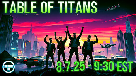 🔴LIVE - 9:30 EST - 8.7.25 - Table of Titans🔴