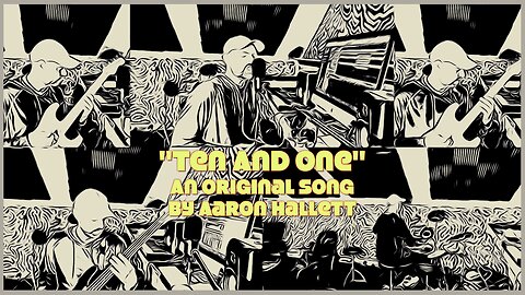 "Ten And One" an Original Song by Aaron Hallett