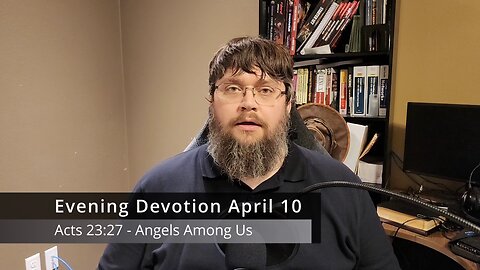 Evening Devotion April 10 - Angels Among Us