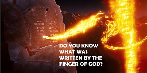Do You Know What Was Written by the Finger of GOD?