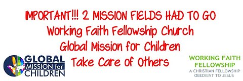IMPORTANT!!! 2 MISSION FIELDS HAD TO GO - Working Faith Fellowship - GMFC
