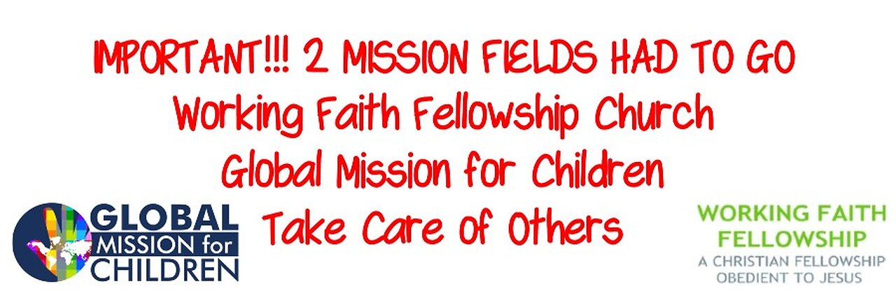 IMPORTANT!!! 2 MISSION FIELDS HAD TO GO - Working Faith Fellowship - GMFC