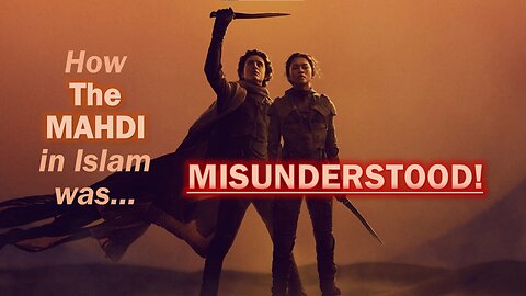 The Mahdi in Islam... and how he was misunderstood