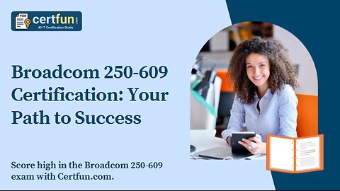 Broadcom 250-609 Certification: Your Path to Success