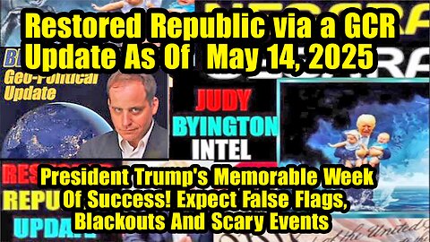 Restored Republic via a GCR. Situation Update May 14 ~ Trump Return- Judy Byington. Benjamin Fulford