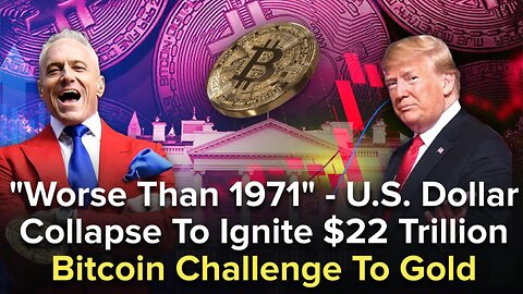 "Worse Than 1971" - U.S. Dollar Collapse To Ignite $22 Trillion Bitcoin Challenge To Gold