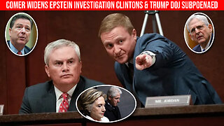 Comer WIDENS Epstein Investigation Clintons & Trump DOJ Subpoenaed