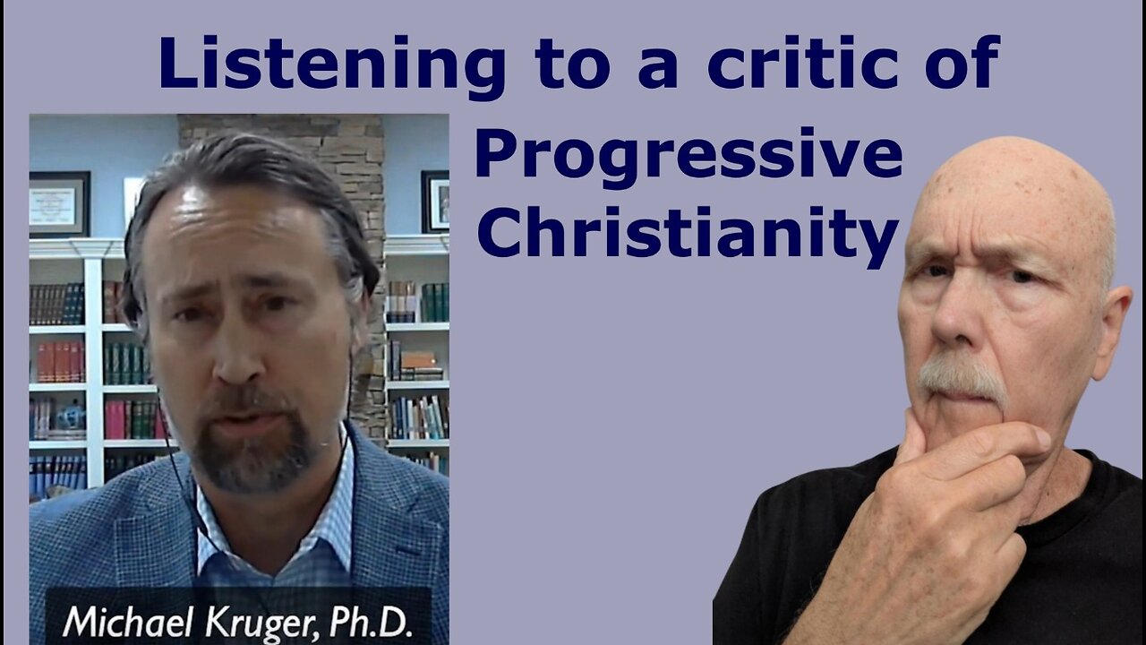 Listening to Michael Kruger, a critic of progressive Christianity