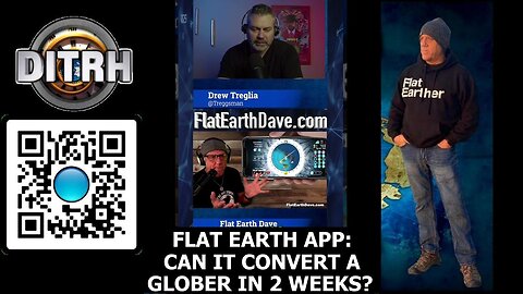 [Jul 3, 2025] Flat Earth App: Can It Convert a Glober in 2 Weeks? - Drew Media MIM Ep. 10 [DITRH]