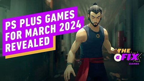 PS Plus Games for March 2024 Revealed - IGN Daily Fix