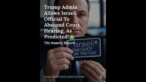 Trump Admin Allows Israeli Official To Abscond Court Hearing, As Predicted!