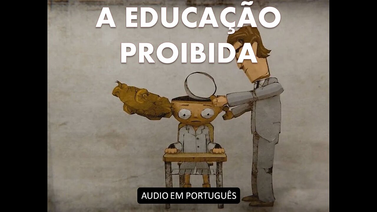 A EDUCAÇÃO PROIBIDA (Documentário)