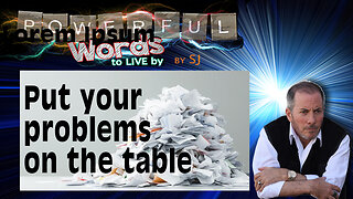 PUT YOU PROBLEMS ON THE TABLE