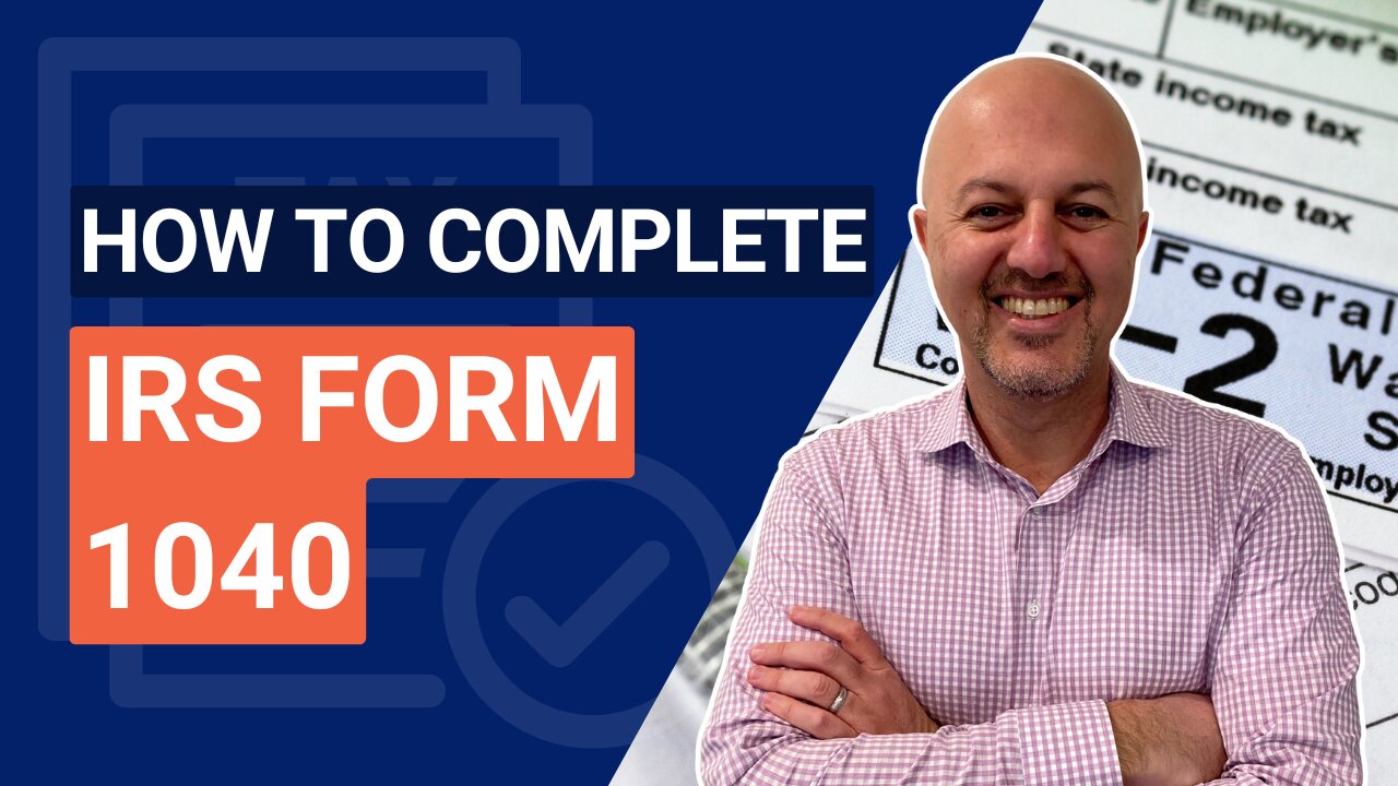 How to Complete IRS Form 1040: Step-by-Step Guide