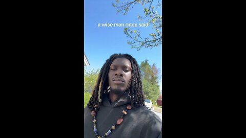 a wise man once said