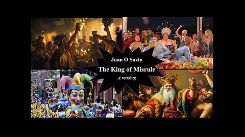 Juan O Savin - The King of Misrule – Ancient History or Still Playing Out Today?
