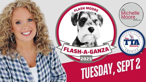(Tues, Sept 2 @ 3p CDT/4p EDT) 'Flash-A-Ganza!' The Michelle Moore Show (Sept 2, 2025)