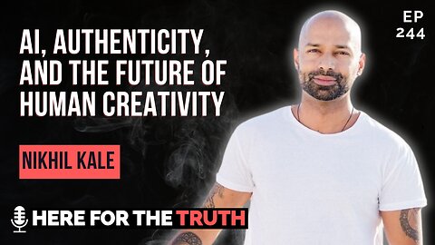 Episode 244 - Nikhil Kale | AI, Authenticity, and the Future of Human Creativity