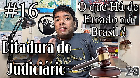 #16 O Que Há de Errado no Brasil ? | Ditadura do Judiciário e Mentalidade Parasita