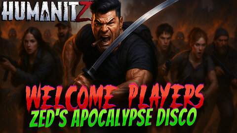 Welcome to Zed’s Apocalypse Disco – HumanitZ PvE Server for New Survivors! 🧟 ♂ 🎉