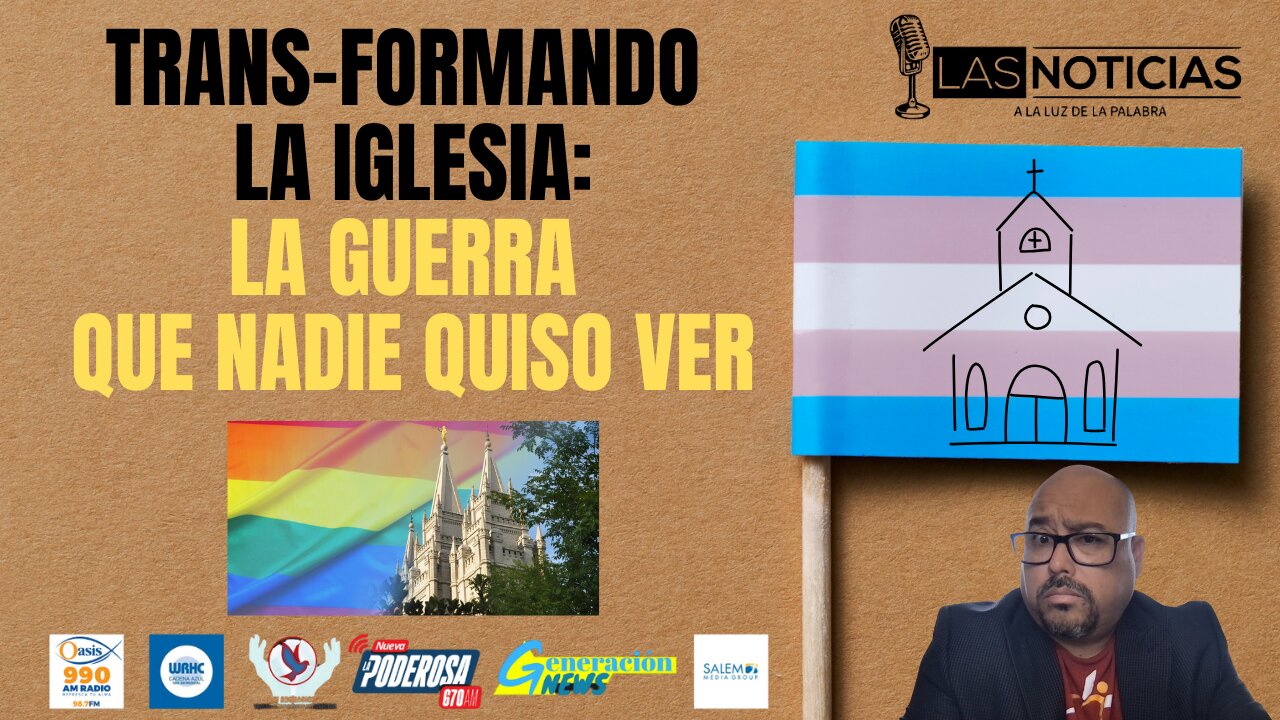 “Trans-Formando la Iglesia: La guerra que nadie quiso ver”