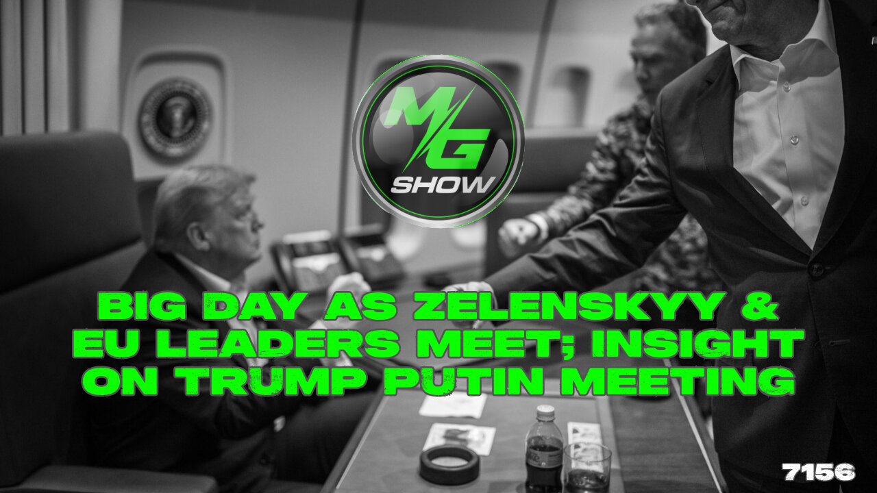 BIG Day as Zelenskyy & EU Leaders Meet; Insight on Trump Putin Meeting