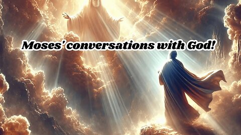 Moses' conversations with God!.