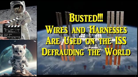 ISS FAKE SPACE - NASA LIES - MONEY GRIFT- SPACE SHENANIGANS