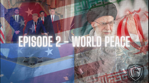 EPISODE 2 - WORLD PEACE