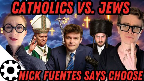 Nick Fuentes: Catholics Or Jews ... USA Must Choose