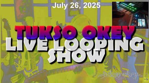 Tukso Okey Live Looping Show - Saturday, July 26, 2025