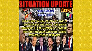 SITUATION UPDATE 8/12/25 - Trump Deploys National Guard In Dc