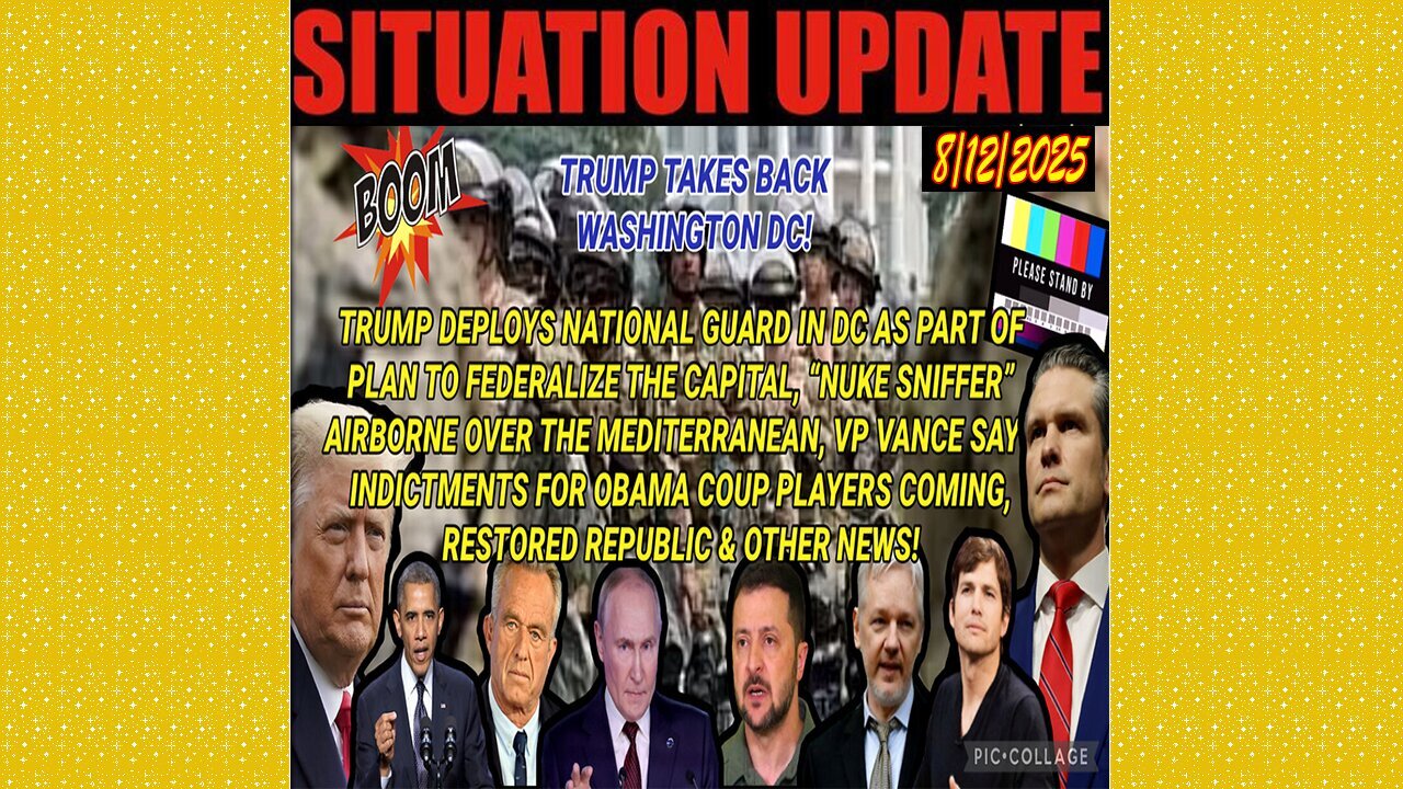 SITUATION UPDATE 8/12/25 - Trump Deploys National Guard In Dc