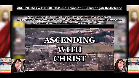 ASCENDING WITH CHRIST - 9/11 Was An FBI Inside Job Re-Release